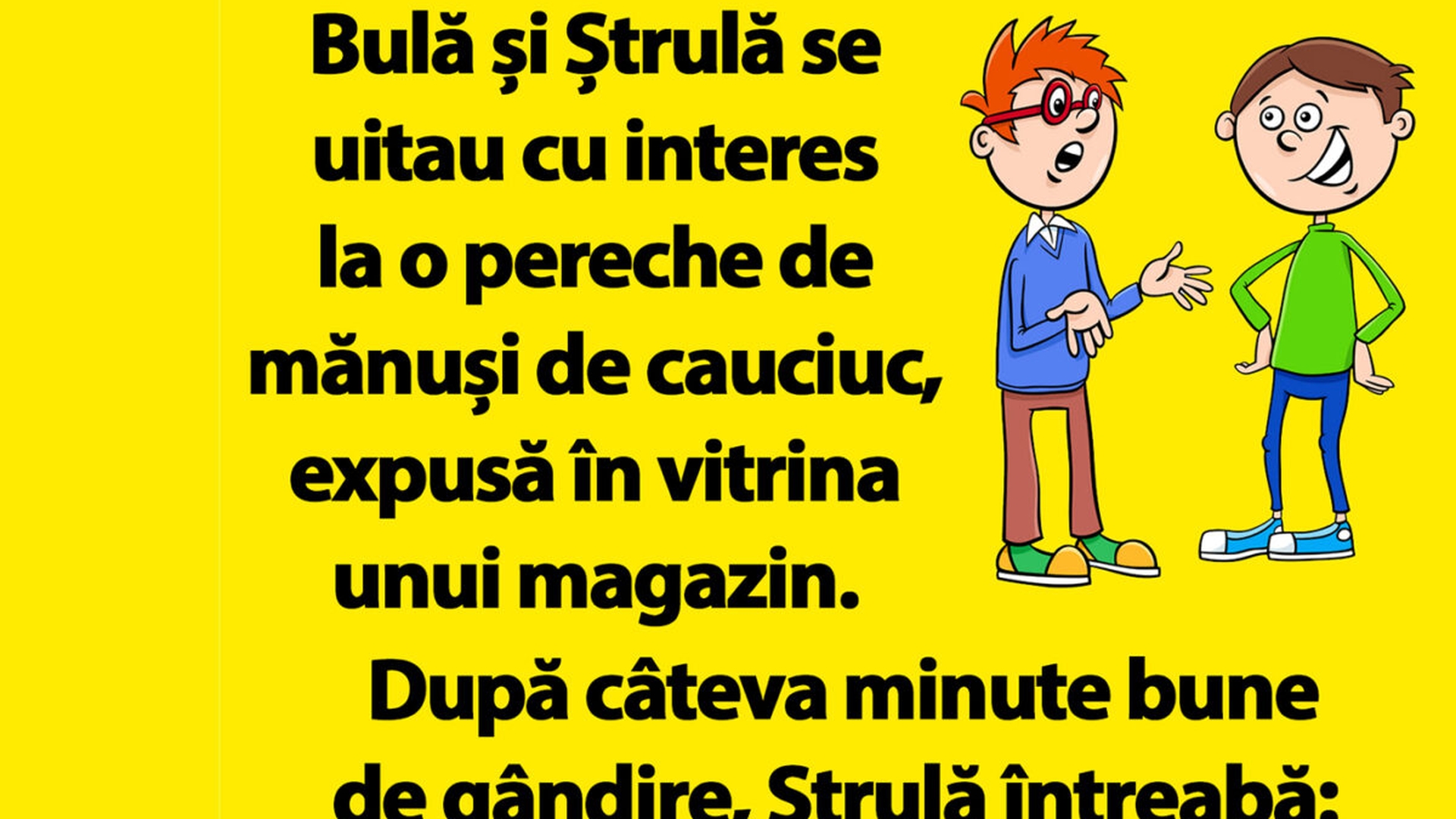 Bancul dimineții | Bulă și Ștrulă se uitau cu interes la o pereche de mănuși de cauciuc, expusă în vitrina unui magazin
