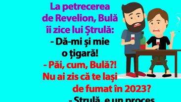 BANC | La petrecerea de Revelion, Bulă îi zice lui Ștrulă: Dă-mi și mie o țigară!