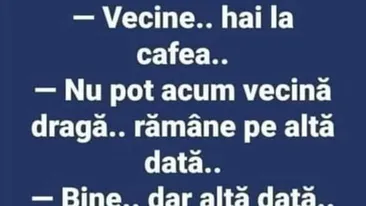 BANCUL ZILEI | Vecine, hai la cafea!