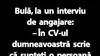 BANC | Bulă, la un interviu de angajare