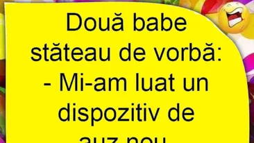 BANC| Două bătrâne stăteau de vorbă: Mi-am luat un dispozitiv de auz nou