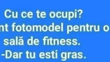 BANCUL ZILEI | „Cu ce te ocupi? Sunt fotomodel la o sală de fitness”