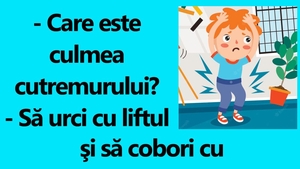 BANCUL ZILEI | Care este culmea cutremurului?