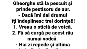 BANC | Gheorghe prinde peștișorul de aur: "Dacă îmi dai drumul, îți îndeplinesc 3 dorințe!"