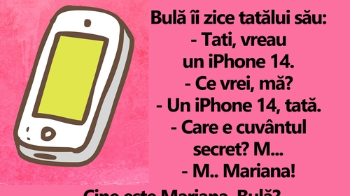 BANC | Bulă îi zice tatălui său: "Tati, vreau un iPhone 14"