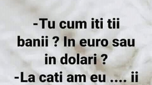 BANCUL ZILEI | "Tu cum îți ții banii: în euro sau în dolari?"