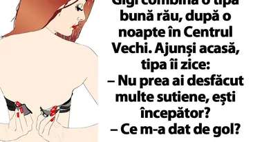 BANC | Nu prea ai desfăcut multe sutiene, ești începător! Ce m-a dat de gol?!