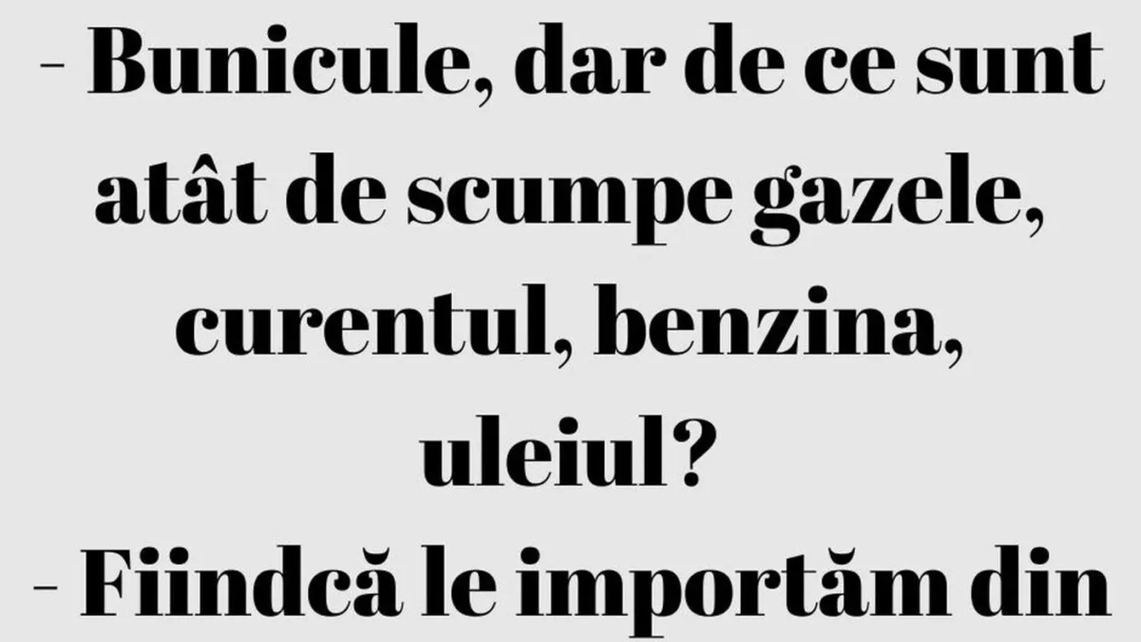 BANC | „Dar de ce sunt atât de scumpe gazele, curentul, benzina, uleiul?”