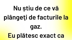 Bancul începutului de săptămână | Adevărul despre facturile la gaz