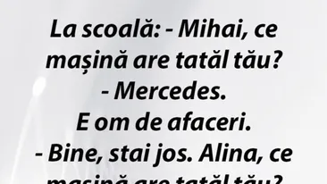 Bancul începutului de săptămână | Mihai, ce mașină are tatăl tău?