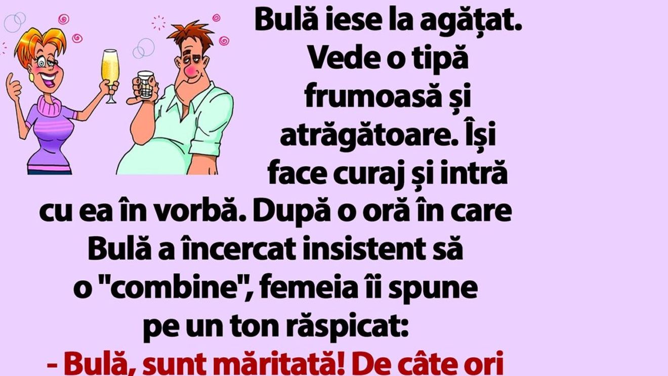 BANC | "Bulă, sunt măritată! Am un soț acasă"