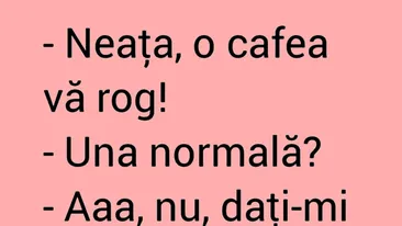 Bancul sfârșitului de săptămână | Neața, o cafea, vă rog!