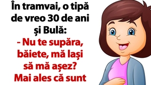 BANC | În tramvai, o tipă de vreo 30 de ani și Bulă: "Nu te supăra, băiete, mă.."