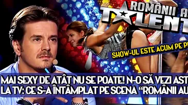 Mai sexy de atat nu se poate! N-o sa vezi asta niciodata la TV: Ce s-a intamplat pe scena “Romanii au talent”