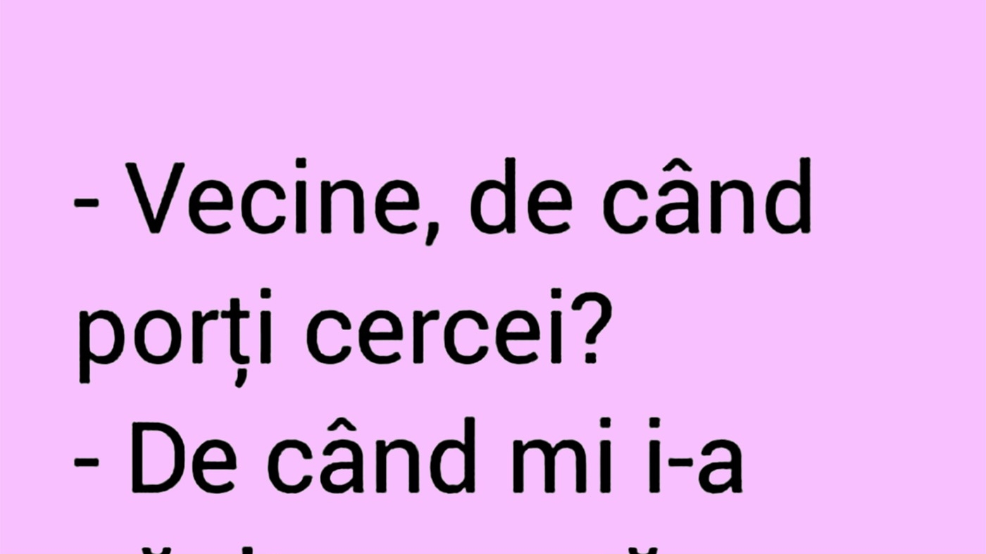 BANCUL ZILEI | "Vecine, de când porți cercei?"