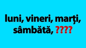 Test IQ pentru genii | Completați seria: luni, vineri, marți, sâmbătă. Ce zi urmează?