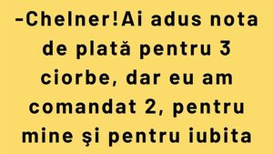 BANC | "Chelner! Ai adus nota de plată pentru 3 ciorbe"