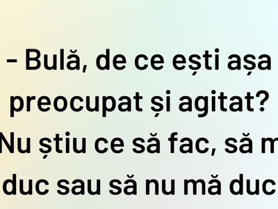 BANC | „Bulă, de ce ești așa preocupat și agitat?”