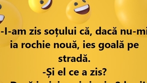 Bancul zilei. ”I-am zis soțului că ies goală pe stradă dacă nu-mi ia rochie nouă.”