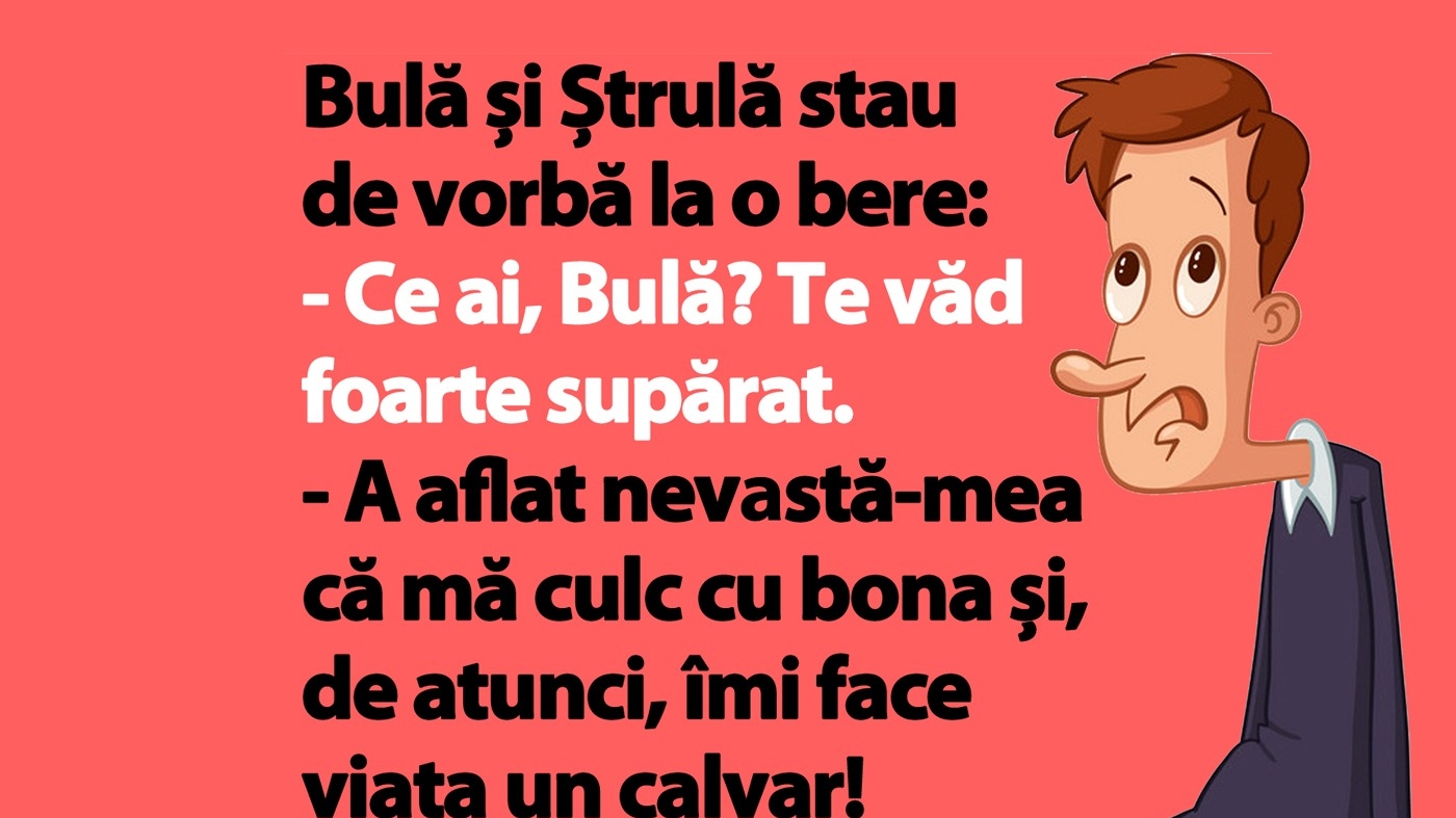 Cel mai tare banc cu Bulă | "A aflat nevastă-mea că mă culc cu bona și de atunci îmi face viața un calvar!"