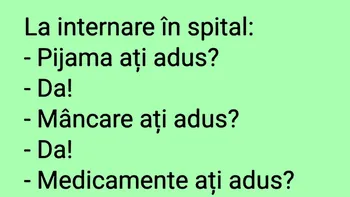 BANC | La internare în spital: „Pijama ați adus?”