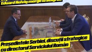 Președintele Serbiei, discuții strategice cu directorul Serviciului Român de Informații / VIDEO
