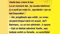 BANCUL ZILEI |  Vasile bea la bar. La un moment dat, își scoate telefonul și o sună pe soția