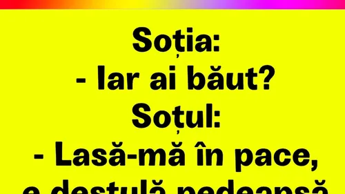 Bancul sfârșitului de săptămână | Iar ai băut?