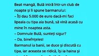 BANC | Beat mangă, Bulă intră într-un club de noapte