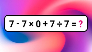 Test de inteligență | Cât face 7 - 7 x 0 + 7 : 7 = ?