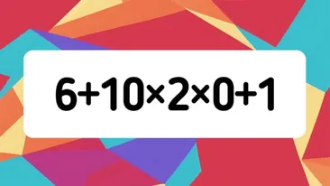 Test de inteligență | Calculați 6 + 10 x 2 x 0 + 1, în cap, fără a folosi calculatorul