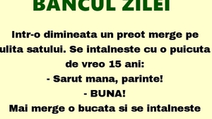 BANCUL ZILEI | Un preot merge pe ulița satului