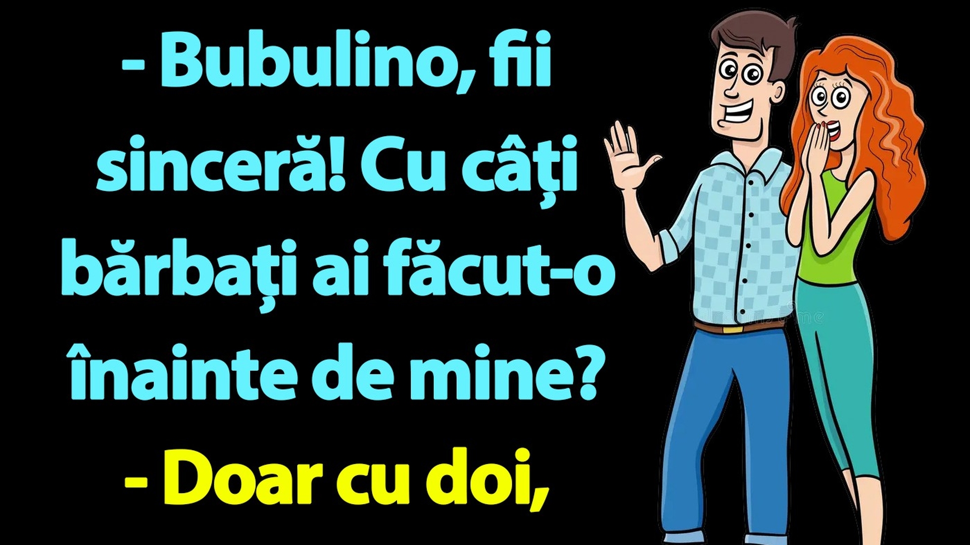 BANC | Bulă: "Bubulino, fii sinceră! Cu câți ai făcut-o înainte de mine?"