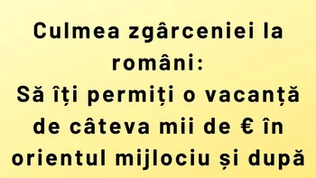 Bancul de weekend | Războiul din Orientul Milociu și culmea zgârceniei la români