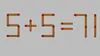 Test IQ exclusiv pentru genii | Corectați 5 + 5 = 71, mutând un singur chibrit