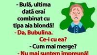 BANC | Bulă e trist: Mi-a interzis doctorul s-o mai fac cu Bubulina!