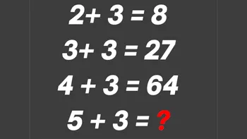 Test IQ pentru genii | Dacă 2+3=8, 3+3=27 și 4+3=64, cât este 5+3=?