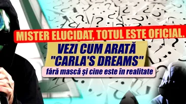 Mister ELUCIDAT, totul este OFICIAL. Vezi cum arată Carla's Dreams fără mască şi cine este în realitate