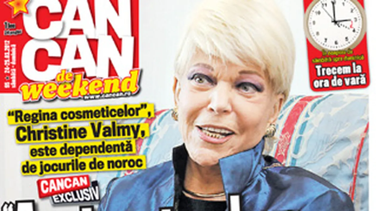 A aparut CANCAN de weekend! Regina cosmeticelor, Christine Valmy: Am jucat poker trei zile si trei nopti incontinuu