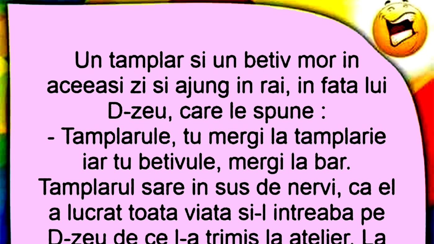 BANCUL ZILEI | Un tâmplar și un bețiv mor și ajung în Rai