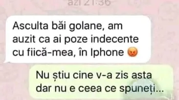 BANC | Am auzit că ai poze indecente cu fiică-mea, în iPhone
