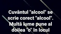 BANCUL ZILEI | Cum se scrie cuvântul alcool, de fapt