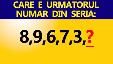 Test IQ super-dificil | Care este următorul număr din seria: 8,9,6,7,3?