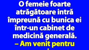 BANC | O femeie foarte atrăgătoare intră împreună cu bunica ei într-un cabinet de medicină generală