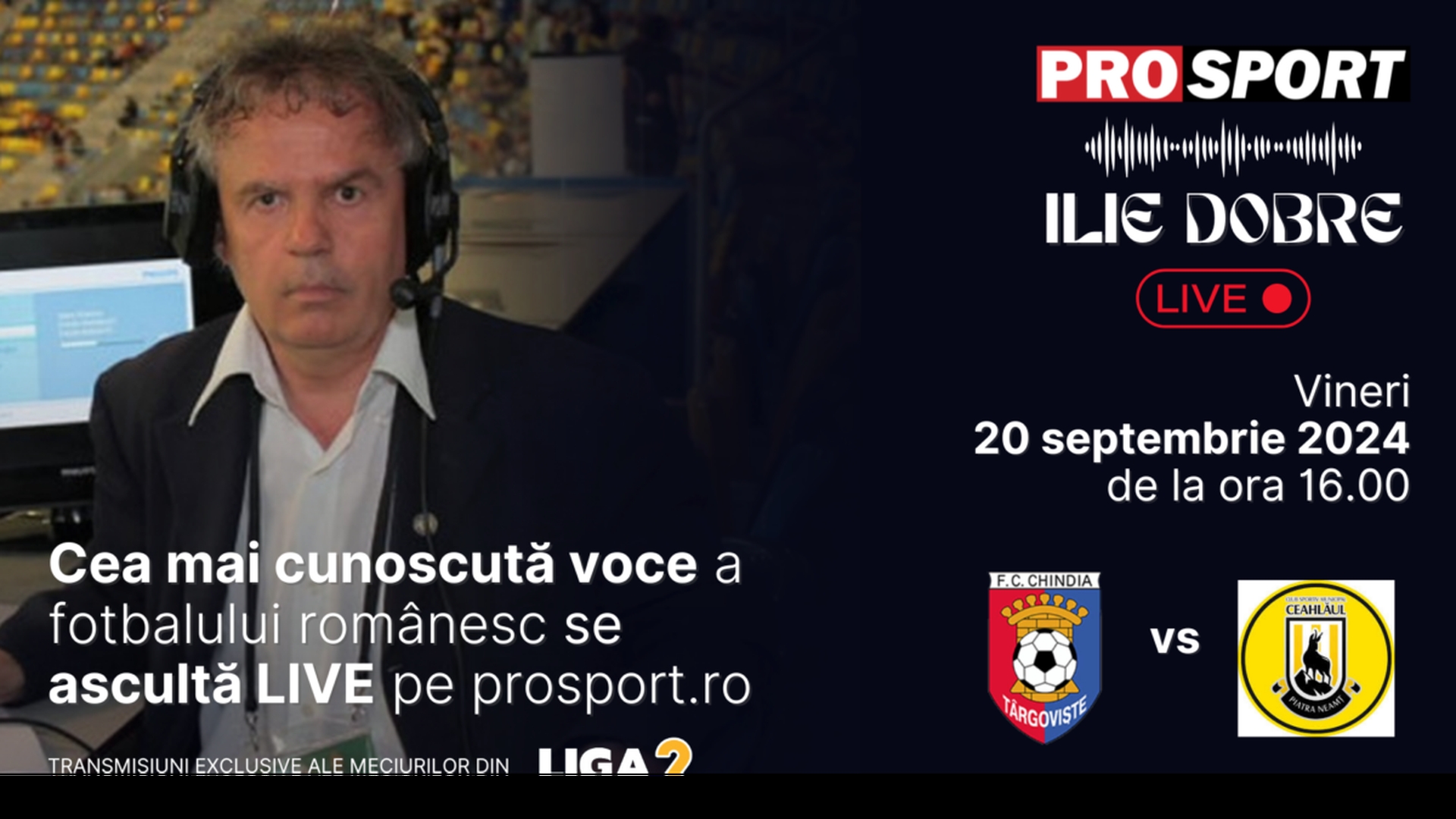 Ilie Dobre comentează LIVE pe ProSport.ro meciul Chindia Târgoviște - Ceahlăul Piatra Neamț, vineri, 20 septembrie 2024, de la ora 16.00