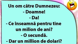 BANC | Un om îl întreabă pe Dumnezeu: "Ce înseamnă pentru tine 1.000.000 de ani?"
