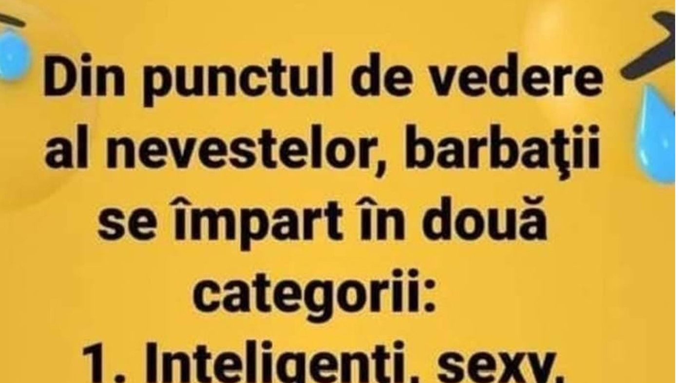 BANCUL ZILEI | Din punctul de vedere al nevestelor, bărbații se împart în 2 categorii