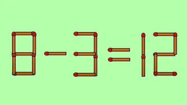 Test IQ exclusiv pentru genii | Transformați 8-3=12 într-o egalitate corectă, mutând un singur chibrit