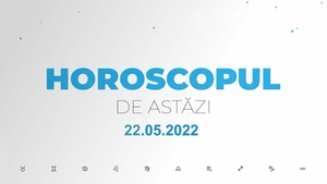 Horoscop zilnic 22 mai 2022. Peștii sunt binedispuși și energici