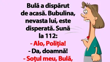BANC | Bulă a dispărut de acasă. Bubulina sună la 112